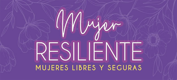 Participa en el foro: &lsquo;Mujeres Resilientes, libres y seguras&rsquo;