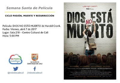 Semana Santa de Pel&iacute;cula  CICLO PASI&Oacute;N, MUERTE Y RESURRECCI&Oacute;N    Pel&iacute;cula: DIOS NO EST&Aacute; MUERTO de Harold Cronk.  Fecha: Viernes, abril 7 de 2017 Lugar: Sala 218 &ndash; Centro Cultural de Cali Hora: 5:00 PM