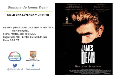 Semana del James Dean  CICLO UNA LEYENDA Y UN MITO  Pel&iacute;cula: JAMES DEAN UNA VIDA INVENTADA de Mark Rydell. Fecha: Martes, abril 18 de 2017 Lugar: Sala 218 &ndash; Centro Cultural de Cali Hora: 5:00 PM