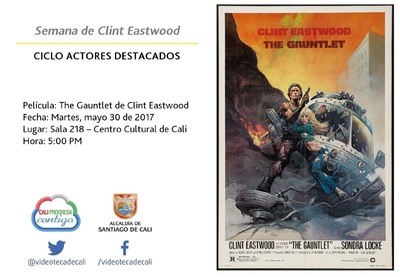 Semana de Clint Eastwood  CICLO ACTORES DESTACADOS Pel&iacute;cula: The Gauntlet de Clint Eastwood Fecha: Martes, mayo 30 de 2017 Lugar: Sala 218 &ndash; Centro Cultural de Cali Hora: 5:00 PM
