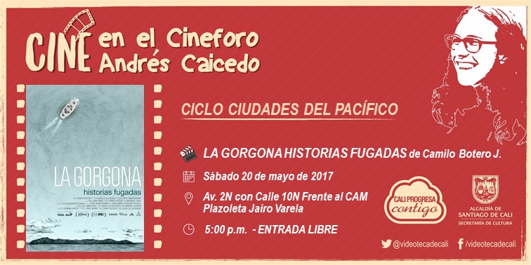 Ciclo Ciudades del Pac&iacute;fico Cineforo Andr&eacute;s Caicedo Pel&iacute;cula: La Gorgona, historias fugadas de Camilo Botero Jaramillo Fecha: S&aacute;bado, mayo 20 de 2017 Lugar: Plazoleta Jairo Varela &ndash; Av. 2N con Calle 1