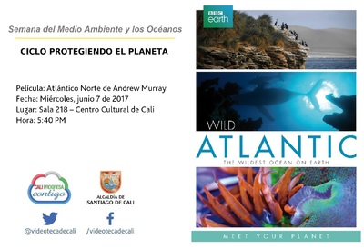 Semana del Medio Ambiente y los Oc&eacute;anos  CICLO PROTEGIENDO EL PLANETA Pel&iacute;cula: Atl&aacute;ntico Norte de Andrew Murray, Dan Rees, Ted Giffords y Ren&eacute;e Godfrey Fecha: Mi&eacute;rcoles, junio 7 de 2017 Lugar: Sala 2