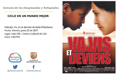 Semana de los Desplazados y Refugiados  CICLO EN UN MUNDO MEJOR  Pel&iacute;cula: Va, vis et deviens de Radu Mihaileanu Fecha: Viernes, junio 23 de 2017 Lugar: Sala 218 &ndash; Centro Cultural de Cali Hora: 5:00 P