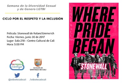 Semana de la Diversidad Sexual y de Genero LGTBI  CICLO POR EL RESPETO Y LA INCLUSI&Oacute;N       Pel&iacute;cula: Stonewall de Roland Emmerich  Fecha: Viernes, junio 30 de 2017 Lugar: Sala 218 &ndash; Centro Cultural d