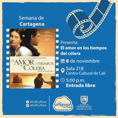 Semana de Cartagena Pel&iacute;cula: El amor en los tiempos de c&oacute;lera de Mike Newell A&ntilde;o: 2007 - Miercoles, noviembre 8 de 2017 - Sala 218 &ndash; Centro Cultural de Cali