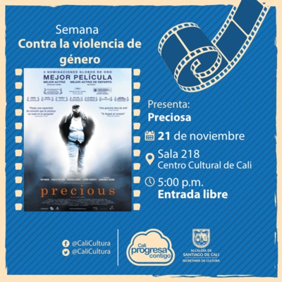 Semana contra la violencia de g&eacute;nero Pel&iacute;cula: Preciosa de Lee Daniels A&ntilde;o: 2009 - Martes, noviembre 21 de 2017 - Sala 218 &ndash; Centro Cultural de Cali