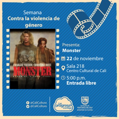 Semana contra la violencia de g&eacute;nero Pel&iacute;cula: Monster de Patty Jenkins A&ntilde;o: 2003 - Miercoles, noviembre 22 de 2017 - Sala 218 &ndash; Centro Cultural de Cali