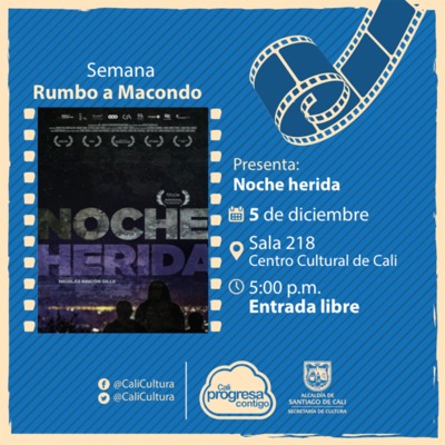 Semana rumbo a Macondo Pel&iacute;cula: Noche herida de Nicolas Rincon Guille  A&ntilde;o: 2015 - Lunes, diciembre 4 de 2017 -05:00 p.m -Sala 218 &ndash; Centro Cultural de Cali