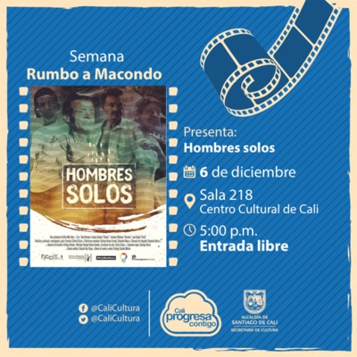 Semana rumbo a Macondo Pel&iacute;cula: Hombres solos de Francisco Schmitt Garcia A&ntilde;o: 2015 - Miercoles, diciembre 6 de 201705:00 p.m -Sala 218 &ndash; Centro Cultural de Cali