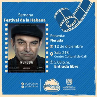 Semana Festival de la Habana Pel&iacute;cula: Neruda de Pablo Larrain  A&ntilde;o: 2016 - Martes, diciembre 12 de 201705:00 p.m -Sala 218 &ndash; Centro Cultural de Cali