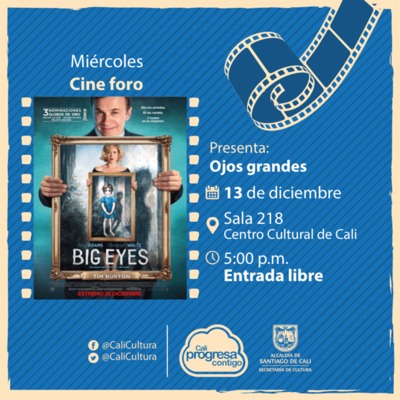 Mi&eacute;rcoles de Cineforo  Pel&iacute;cula: Ojos grandes de Tim Burton A&ntilde;o: 2014 - Miercoles, diciembre 13 de 201705:00 p.m -Sala 218 &ndash; Centro Cultural de Cali