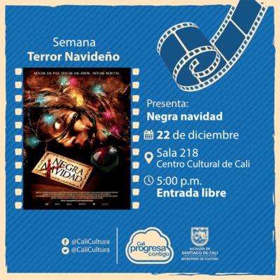 Semana Terror Navide&ntilde;o Pel&iacute;cula: Negra navidad de Glen Morgan A&ntilde;o: 2006 - Viernes, diciembre 22 de 201705:00 p.m -Sala 218 &ndash; Centro Cultural de Cali