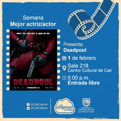 Semana mejor actriz/actor Pel&iacute;cula: Deadpool de Tim Miller A&ntilde;o: 2016 - Sala 218 &ndash; Centro Cultural de Cali