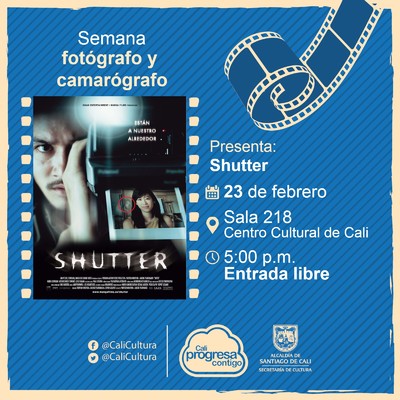 Semana del camar&oacute;grafo y del fot&oacute;grafo Pel&iacute;cula: Shutter de Banjong Pisanthanakun y Parkpoom Wongpoom A&ntilde;o: 2004 Duraci&oacute;n: 97 minutos Tailandia - Sala 218 &ndash; Centro Cultural de Cali