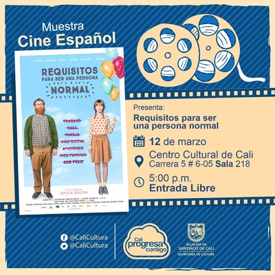  Muestra de Cine espa&ntilde;ol  Pel&iacute;cula: Requisitos para ser una persona normal de Leticia Dolera A&ntilde;o: 2015 Duraci&oacute;n: 94 minutos Espa&ntilde;a - Sala 218 &ndash; Centro Cultural de Cali