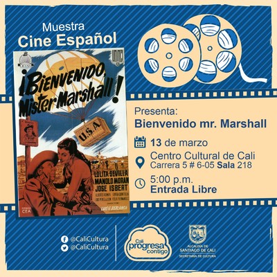 " Muestra de Cine Espa&ntilde;ol Pel&iacute;cula: Bienvenido Mr Marshall de Luis Garc&iacute;a Berlanga A&ntilde;o: 1953 Duraci&oacute;n: 78 minutos Espa&ntilde;a " - Sala 218 &ndash; Centro Cultural de Cali