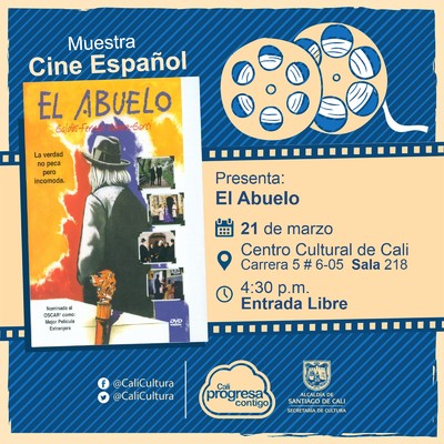 "Muestra  de Cine Espa&ntilde;ol Pel&iacute;cula: El Abuelo, de Jos&eacute; Luis Garcia A&ntilde;o: 1998 Duraci&oacute;n: 140 minutos Espa&ntilde;a" - Sala 218 &ndash; Centro Cultural de Cali