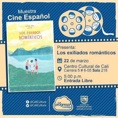 "Muestra de Cine Espa&ntilde;ol Pel&iacute;cula: Los Exiliados Rom&aacute;nticos de Jon&aacute;s Trueba A&ntilde;o: 2015 Duraci&oacute;n: 70 minutos Espa&ntilde;a" - Sala 218 &ndash; Centro Cultural de Cali