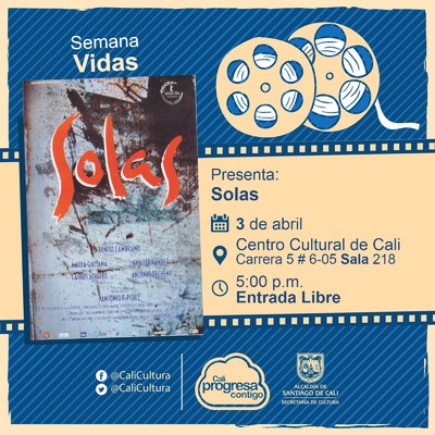 "Semana Vidas Pel&iacute;cula: Solas de Benito Zambrano A&ntilde;o: 1999 Duraci&oacute;n: 98  minutos Espa&ntilde;a" - Sala 218 &ndash; Centro Cultural de Cali