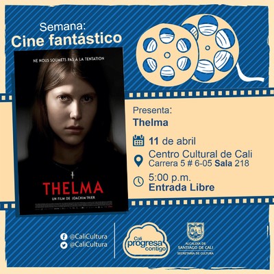 "Semana Cine Fantastico Pel&iacute;cula:Thelma de Joachim Trier A&ntilde;o: 2017 Duraci&oacute;n: 116 minutos Noruega" - Sala 218 &ndash; Centro Cultural de Cali