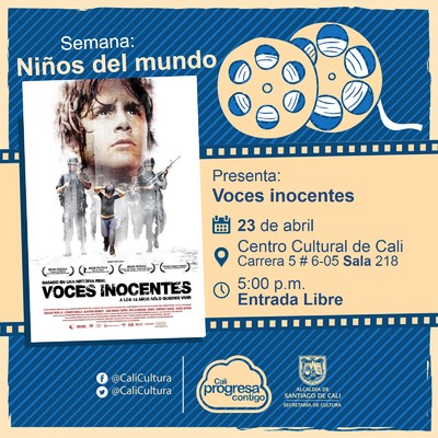 "Semana Ni&ntilde;os del Mundo Pel&iacute;cula: Voces inocentes de Luis Mandoki A&ntilde;o: 2004 Duraci&oacute;n: 120 minutos Mexico" - Sala 218 &ndash; Centro Cultural de Cali