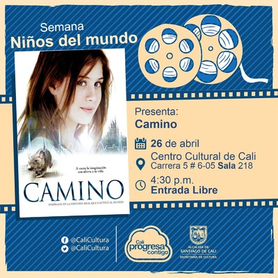 "Semana Ni&ntilde;os del Mundo Pel&iacute;cula: Camino de Javier Fesser A&ntilde;o: 2008 Duraci&oacute;n: 143 minutos Reino Unido" - Sala 218 &ndash; Centro Cultural de Cali
