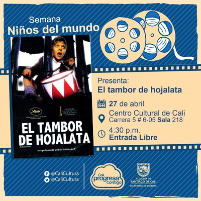 "Semana Ni&ntilde;os del Mundo Pel&iacute;cula: El tambor de hojalata de Volker Schlondotff A&ntilde;o: 1979 Duraci&oacute;n: 142 minutos Reino Unido" - Sala 218 &ndash; Centro Cultural de Cali