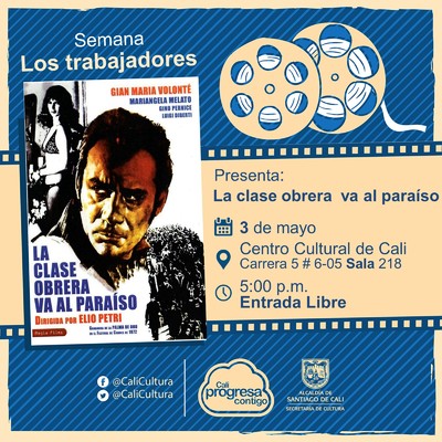 "Semana Los Trabajadores Pel&iacute;cula: la clase obrera va al para&iacute;so de Elio Petri A&ntilde;o: 1971 Duraci&oacute;n:110 minutos Italia" - Sala 218 &ndash; Centro Cultural de Cali