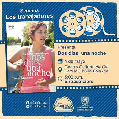 Semana Los Trabajadores Pel&iacute;cula: Dos d&iacute;as , una noche de Jean-Pierre Dardenne, Hermanos Dardenne A&ntilde;o: 2014 Duraci&oacute;n: 91 minutos B&eacute;lgica - Sala 218 &ndash; Centro Cultural de Cali 