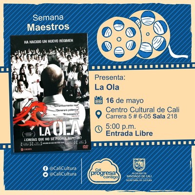 "Senama Maestros Pel&iacute;cula: La Ola de Dennis Gansel A&ntilde;o: 2008 Duraci&oacute;n: 102 minutos Alemania" - Sala 218 &ndash; Centro Cultural de Cali