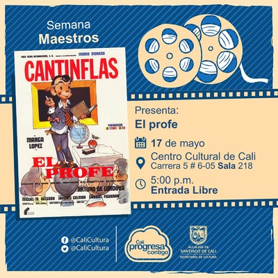 Semana Maestros  - Pelicula:El profe de Miguel Delgado  A&ntilde;o:1971 Duraci&oacute;n: 120 minutos  Mexico - Sala 218 &ndash; Centro Cultural de Cali