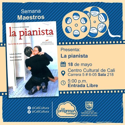 "Semana Maestros    Pel&iacute;cula: La profesora de Piano de Michael Haneke A&ntilde;o: 2002 Duraci&oacute;n: 125 minutos Francia - Austria" - Sala 218 &ndash; Centro Cultural de Cali