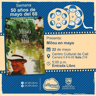 "Semana 50 a&ntilde;os de mayo del 68 Pel&iacute;cula: Milou en mayo de Louis Malle A&ntilde;o: 1990 Duraci&oacute;n: 102 minutos Francia" - Sala 218 &ndash; Centro Cultural de Cali