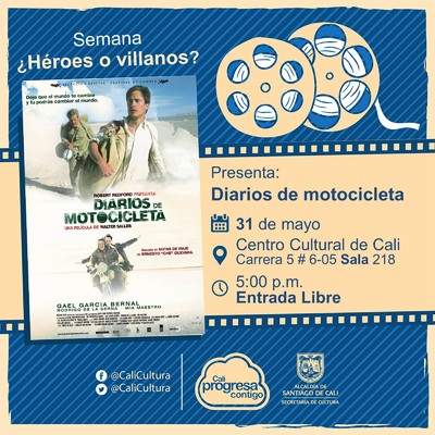 "Semana &iquest;H&eacute;roes o villanos? Pel&iacute;cula: Diarios de motocicletas, de Walter Salles A&ntilde;o: 2004 Duraci&oacute;n: 126 minutos Argentina  " - Sala 218 - Centro Cultural de Cali. 