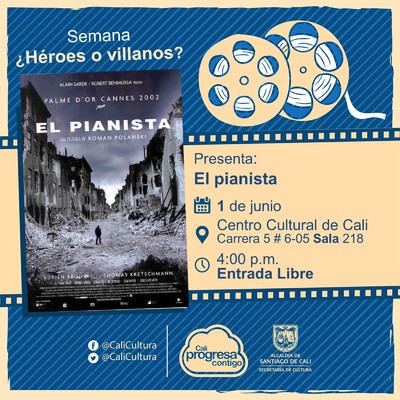 "Semana &iquest;H&eacute;roes o villanos? Pel&iacute;cula: El pianista, de Roman Polansky A&ntilde;o: 2002 Duraci&oacute;n: 148 minutos Reino Unido"