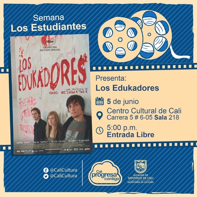 "Semana Los Estudiantes Pel&iacute;cula: Los edukadores de Hans Weingartner A&ntilde;o: 2004 Duraci&oacute;n: 126 Minutos Alemania" - Sala 218 &ndash; Centro Cultural de Cali