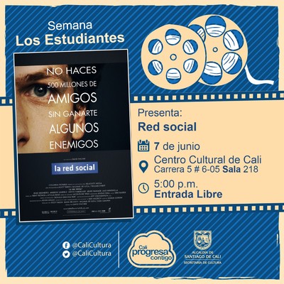"Semana Los Estudiantes Pel&iacute;cula: Red Social de David Fincher A&ntilde;o: 2010 Duraci&oacute;n: 120 minutos Estados Unidos  " - Sala 218 &ndash; Centro Cultural de Cali