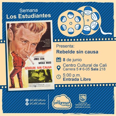 "Semana Los Estudiantes Pel&iacute;cula: Rebelde sin causa de Nicholas Ray A&ntilde;o: 1955 Duraci&oacute;n: 111 minutos Estados Unidos" - Sala 218 &ndash; Centro Cultural de Cali