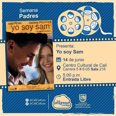 "Semana Padres Pel&iacute;cula: Yo soy Sam de Jessie Nelson A&ntilde;o: 2001 Duraci&oacute;n: 132 minutos Estados Unidos" - Sala 218 &ndash; Centro Cultural de Cali