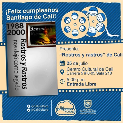 " Fel&iacute;z cumplea&ntilde;os Santiago de Cali Pel&iacute;cula: &uml;Rostros y rastros&uml; de Cali A&ntilde;o:  Duraci&oacute;n: 75 minutos Espa&ntilde;a" - Sala 218 &ndash; Centro Cultural de Cali