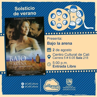 "Solsticio de verano Pel&iacute;cula: Bajo la arena de Fran&ccedil;ois Ozon A&ntilde;o: 2000 Duraci&oacute;n: 92 minutos Francia " - Sala 218 &ndash; Centro Cultural de Cali