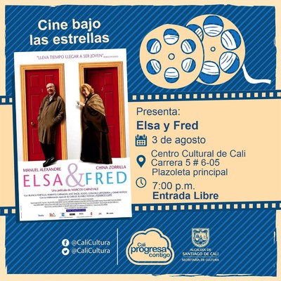 "Semana Vida y pol&iacute;tica  Pel&iacute;cula:Elsa y Fred de Marcos Carnevale A&ntilde;o: 2005 Duraci&oacute;n:106 Minutos Pa&iacute;s:Argentina" - Plazoleta principal Cultural de Cali