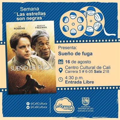 Semana "Las estrellas son negras" Pel&iacute;cula: Sue&ntilde;o de fuga de Frank Darabont A&ntilde;o: 1994 Duraci&oacute;n: 142 minutos Estados unidos - Sala 218 &ndash; Centro Cultural de Cali