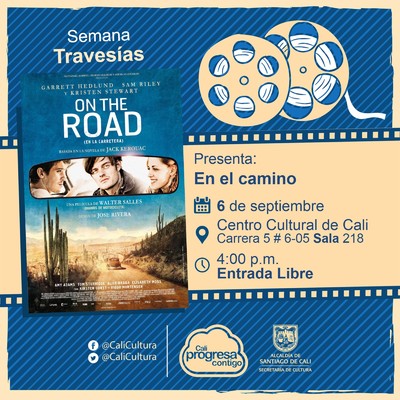 "Semana Traves&iacute;as Pel&iacute;cula: En el camino de Walter Salles A&ntilde;o: 2012 Duraci&oacute;n: 136 Minutos Francia" - Sala 218 &ndash; Centro Cultural de Cali