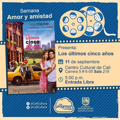 "Semana Amor y amistad Pel&iacute;cula: Los &uacute;ltimos cinco a&ntilde;os de Richard LaGravenese A&ntilde;o: 2014 Duraci&oacute;n: 94 minutos Estados Unidos " - Sala 218 &ndash; Centro Cultural de Cali