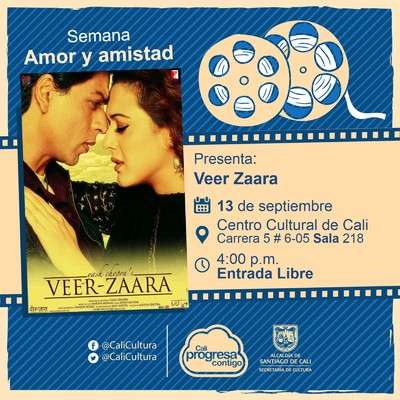 "Semana Amor y amistad Pel&iacute;cula: Veer Zaara de Yash Chopra A&ntilde;o: 2004 Duraci&oacute;n: 192 minutos India " - Sala 218 &ndash; Centro Cultural de Cali