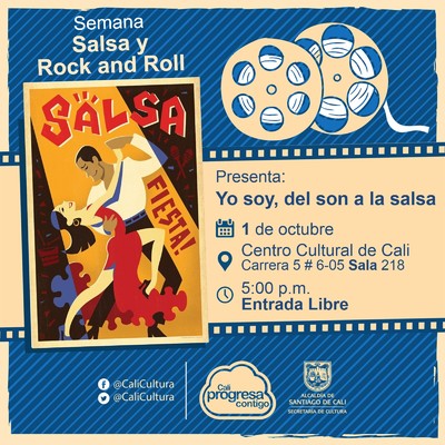 "Semana Salsa y Rock and Roll Pel&iacute;cula: Yo soy del son a la salsa de  Rigoberto L&oacute;pez   A&ntilde;o: 1996 Duraci&oacute;n: 100 minutos Cuba " - Sala 218 &ndash; Centro Cultural de Cali