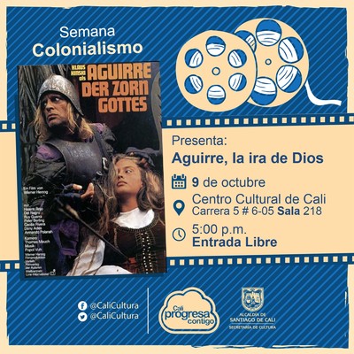 "Semana Colonialismo Pel&iacute;cula: Aguirre, la ira de Dios de Werner Herzog A&ntilde;o: 1972 Duraci&oacute;n: 93 minutos Estados Unidos " Sala 218 &ndash; Centro Cultural de Cali