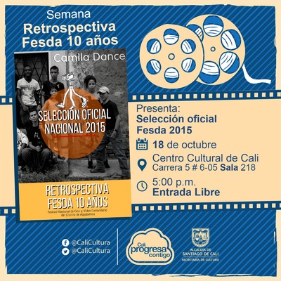 "Semana Retrospectiva Fesda 10 a&ntilde;os  Selecci&oacute;n oficial Fesda 2015 y 2018 A&ntilde;o: 2015, Duraci&oacute;n: 70 minutos Colombia" - Sala 218 &ndash; Centro Cultural de Cali