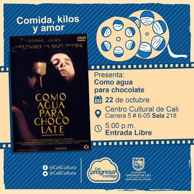 "Comida, Kilos y Amor Pel&iacute;cula: Como agua para chocolate de Alfonso Arau A&ntilde;o: 1992 Duraci&oacute;n: 105 minutos M&eacute;xico" - Sala 218 &ndash; Centro Cultural de Cali